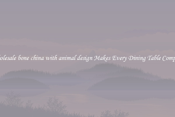 Wholesale bone china with animal design Makes Every Dining Table Complete