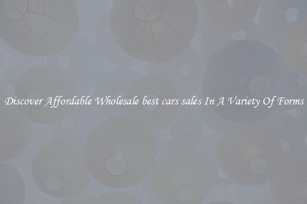 Discover Affordable Wholesale best cars sales In A Variety Of Forms