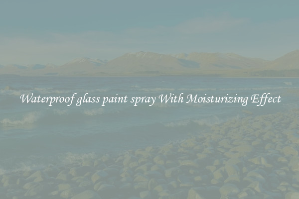 Waterproof glass paint spray With Moisturizing Effect