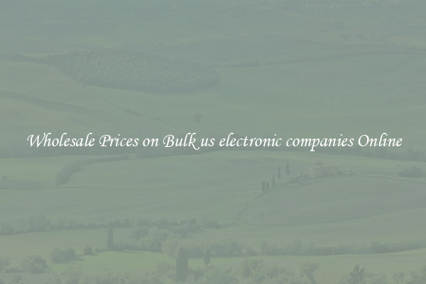 Wholesale Prices on Bulk us electronic companies Online