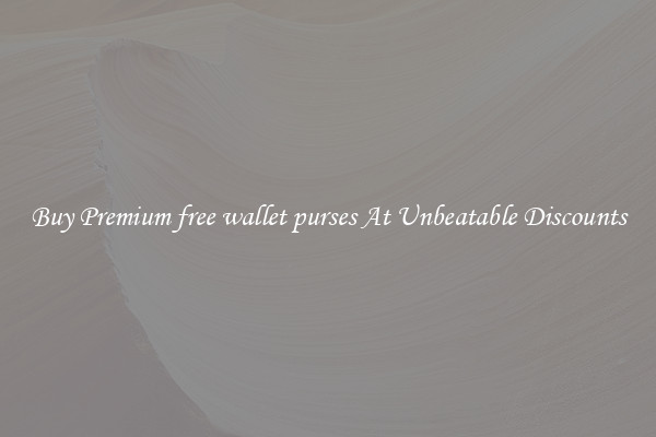 Buy Premium free wallet purses At Unbeatable Discounts