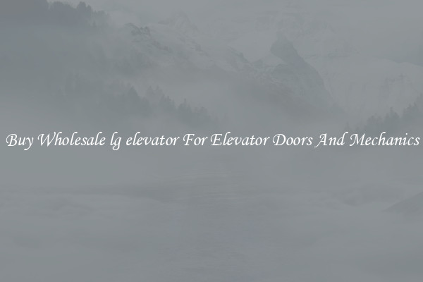 Buy Wholesale lg elevator For Elevator Doors And Mechanics
