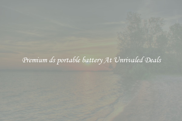 Premium ds portable battery At Unrivaled Deals