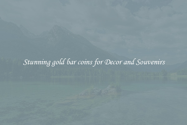 Stunning gold bar coins for Decor and Souvenirs