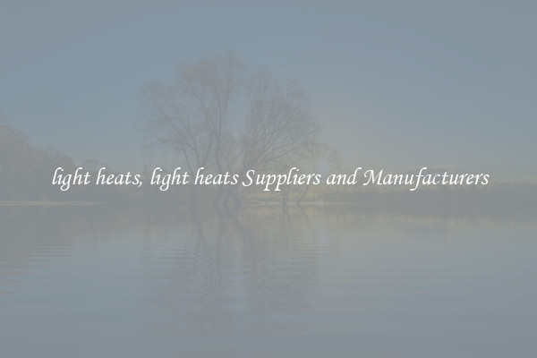 light heats, light heats Suppliers and Manufacturers