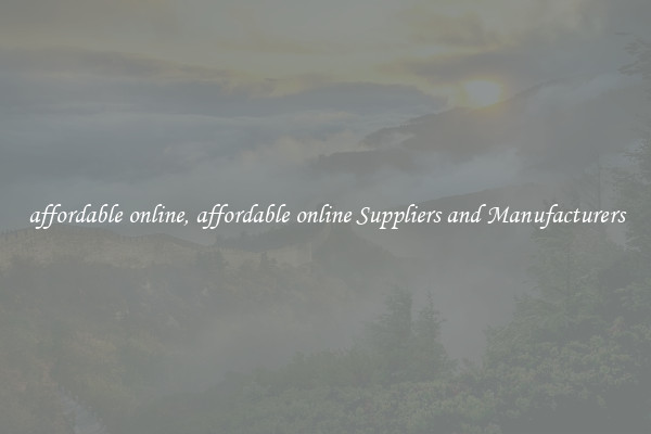 affordable online, affordable online Suppliers and Manufacturers