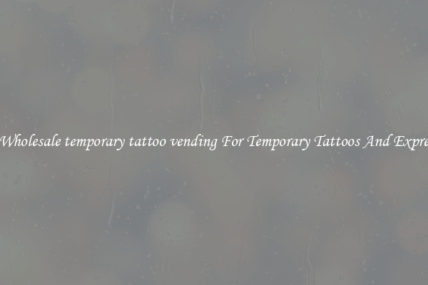 Buy Wholesale temporary tattoo vending For Temporary Tattoos And Expression