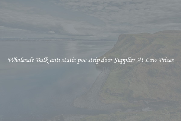 Wholesale Bulk anti static pvc strip door Supplier At Low Prices