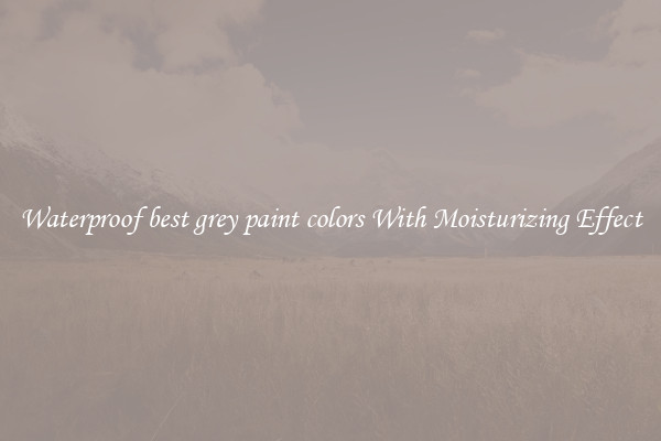 Waterproof best grey paint colors With Moisturizing Effect