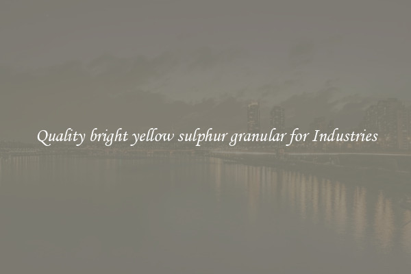 Quality bright yellow sulphur granular for Industries