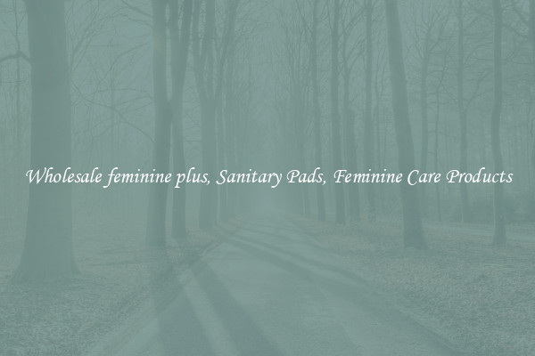 Wholesale feminine plus, Sanitary Pads, Feminine Care Products