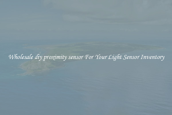 Wholesale diy proximity sensor For Your Light Sensor Inventory