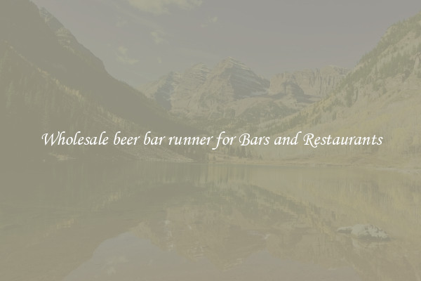 Wholesale beer bar runner for Bars and Restaurants