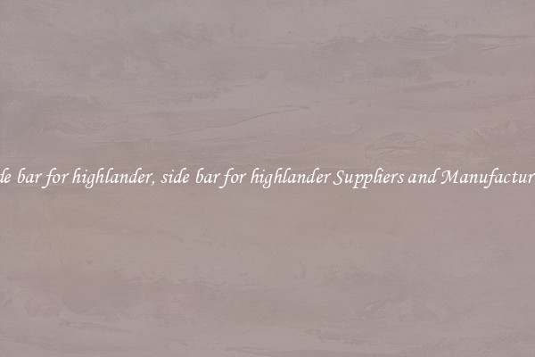 side bar for highlander, side bar for highlander Suppliers and Manufacturers