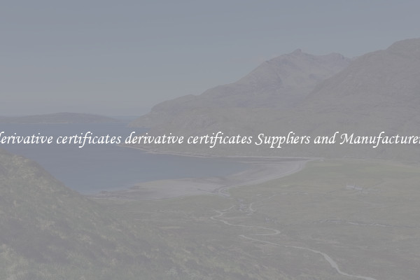 derivative certificates derivative certificates Suppliers and Manufacturers