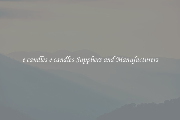 e candles e candles Suppliers and Manufacturers