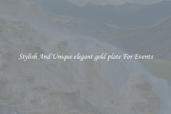 Stylish And Unique elegant gold plate For Events