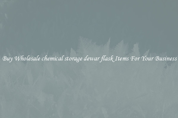 Buy Wholesale chemical storage dewar flask Items For Your Business
