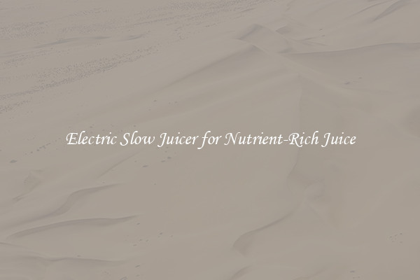 Electric Slow Juicer for Nutrient-Rich Juice