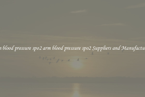 arm blood pressure spo2 arm blood pressure spo2 Suppliers and Manufacturers