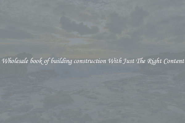 Wholesale book of building construction With Just The Right Content