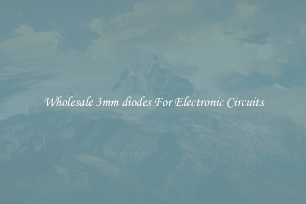 Wholesale 3mm diodes For Electronic Circuits