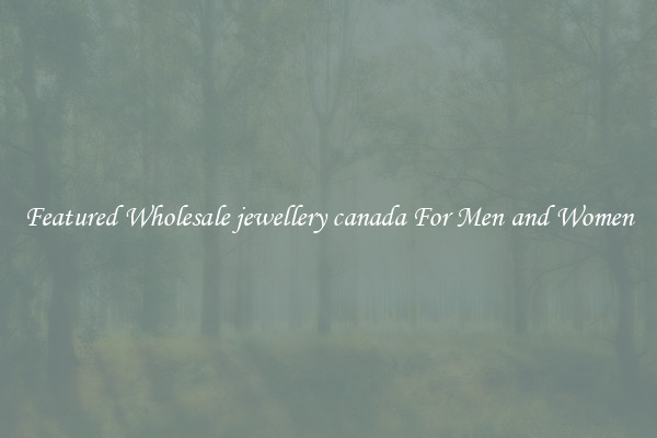 Featured Wholesale jewellery canada For Men and Women
