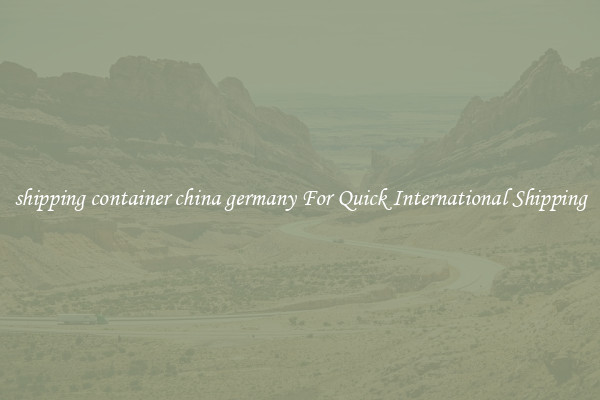 shipping container china germany For Quick International Shipping