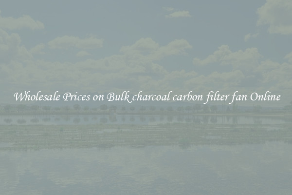 Wholesale Prices on Bulk charcoal carbon filter fan Online