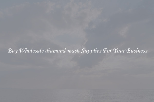 Buy Wholesale diamond mash Supplies For Your Business