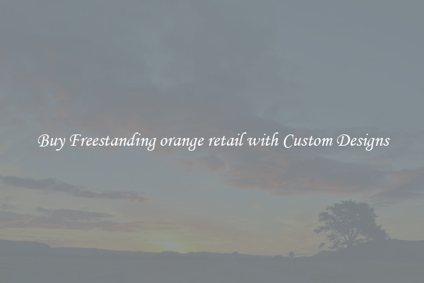 Buy Freestanding orange retail with Custom Designs
