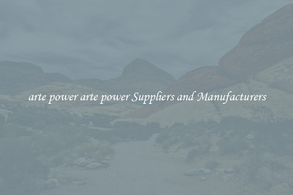 arte power arte power Suppliers and Manufacturers