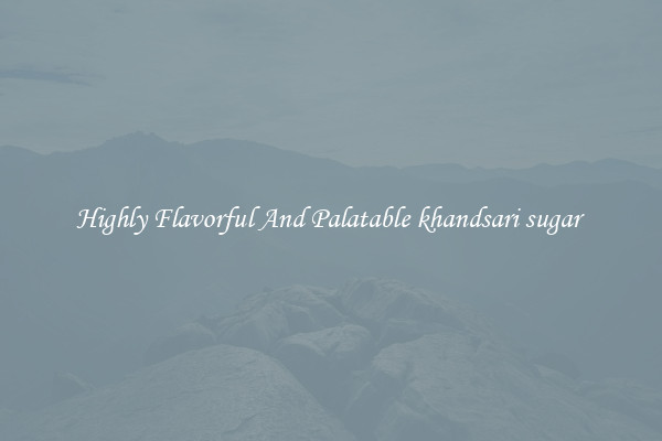 Highly Flavorful And Palatable khandsari sugar 
