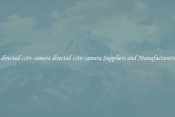 directed cctv camera directed cctv camera Suppliers and Manufacturers