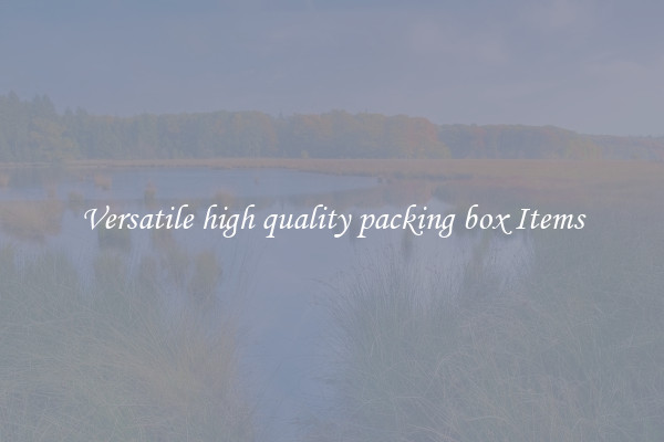 Versatile high quality packing box Items