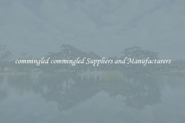 commingled commingled Suppliers and Manufacturers