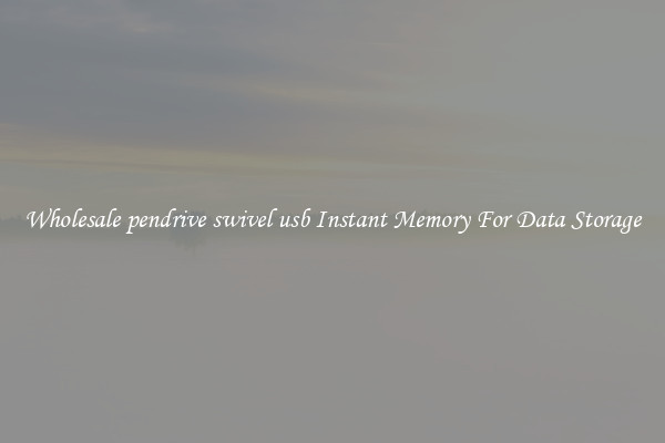 Wholesale pendrive swivel usb Instant Memory For Data Storage