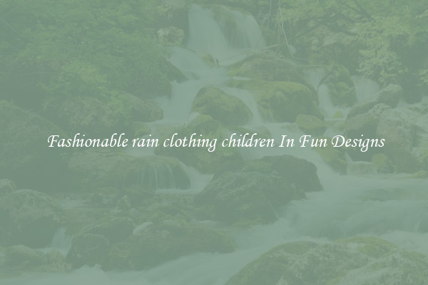 Fashionable rain clothing children In Fun Designs
