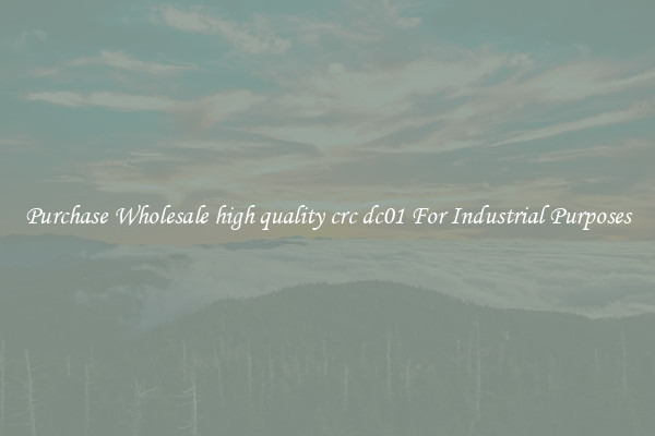 Purchase Wholesale high quality crc dc01 For Industrial Purposes