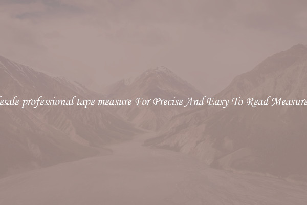 Wholesale professional tape measure For Precise And Easy-To-Read Measurements