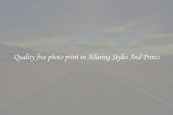 Quality free photo print in Alluring Styles And Prints
