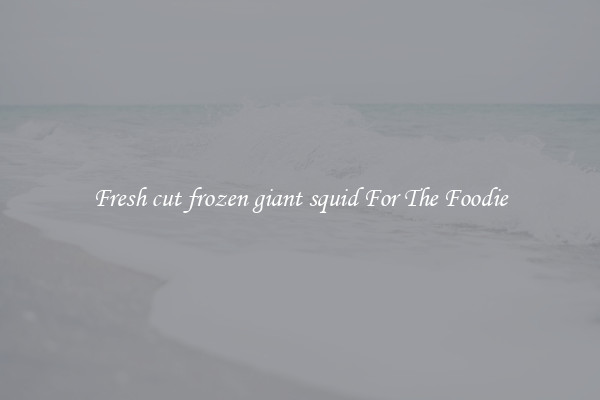 Fresh cut frozen giant squid For The Foodie