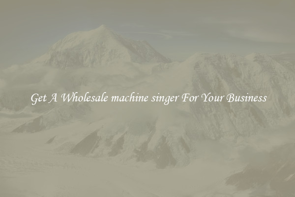 Get A Wholesale machine singer For Your Business