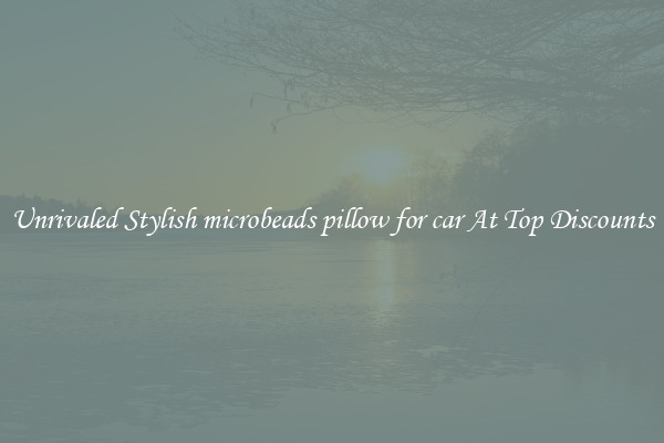 Unrivaled Stylish microbeads pillow for car At Top Discounts
