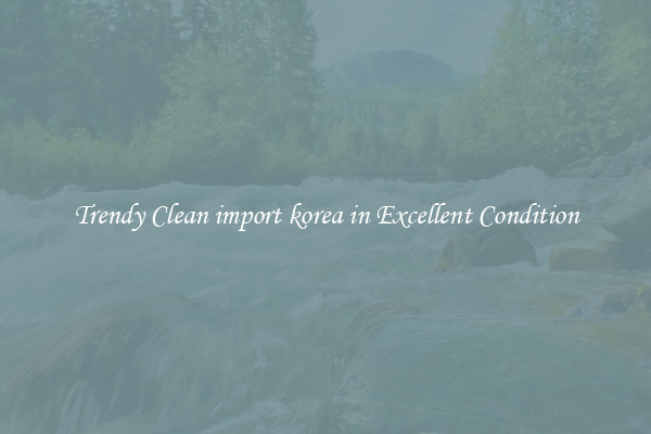 Trendy Clean import korea in Excellent Condition