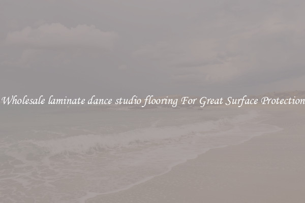 Wholesale laminate dance studio flooring For Great Surface Protection