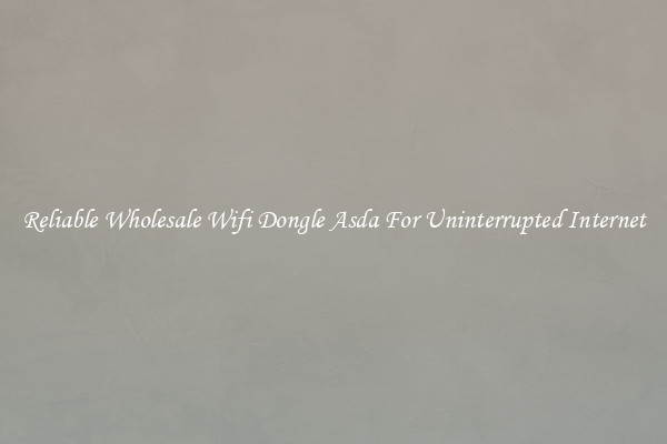 Reliable Wholesale Wifi Dongle Asda For Uninterrupted Internet
