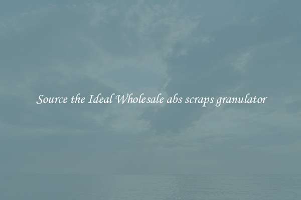 Source the Ideal Wholesale abs scraps granulator