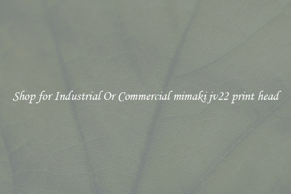 Shop for Industrial Or Commercial mimaki jv22 print head