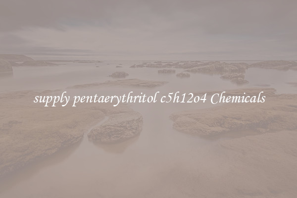 supply pentaerythritol c5h12o4 Chemicals